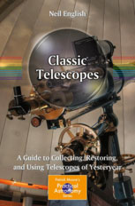 CLASSIC TELESCOPES. A GUIDE TO COLLECTING, RESTORING, AND USING TELESCOPES OF YESTERYEAR 1