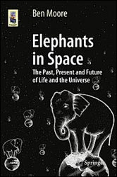 ELEPHANTS IN SPACE. THE PAST AND FUTURE OF LIFE AND THE UNIVERSE 1