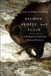 SALMON, PEOPLE AND PLACE. A BIOLOGIST'S SEARCH FOR SALMON RECOVERY 1