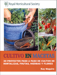 CULTIVO EN MACETAS. 30 PROYECTOS PASO A PASO DE CULTIVO DE HORTALIZAS, FRUTAS, HIERBAS Y FLORES 1