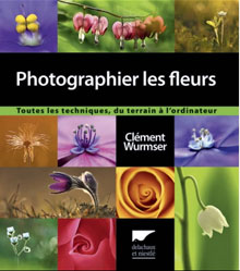 PHOTOGRAPHIER LES FLEURS. TOUTES LES TECHNIQUES, DU TERRAIN À L'ORDINATEUR 1