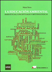 LA EDUCACIÓN AMBIENTAL: BASES ÉTICAS, CONCEPTUALES Y METODOLÓGICAS 1