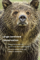 LARGE CARNIVORE CONSERVATION. INTEGRATING SCIENCE AND POLICY IN THE NORTH AMERICAN WEST 1