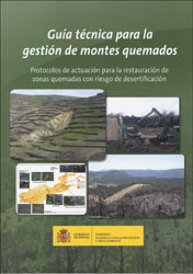 GUÍA TÉCNICA PARA LA GESTIÓN DE MONTES QUEMADOS. PROTOCOLOS DE ACTUACIÓN PARA LA RESTAURACIÓN DE ZONAS QUEMADAS CON RIESGO DE DESERTIFICACIÓN 2