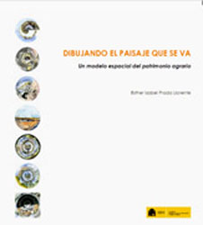 DIBUJANDO EL PAISAJE QUE SE VA. UN MODELO ESPACIAL DEL PATRIMONIO AGRARIO 1