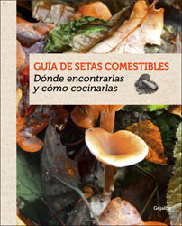 GUIA DE SETAS COMESTIBLES. DÓNDE ENCONTRARLAS Y CÓMO COCINARLAS 2