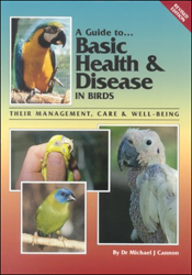 A GUIDE TO... BASIC HEALTH & DISEASE IN BIRDS. THEIR MANAGEMENT, CARE & WELL-BEING