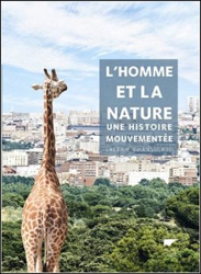 L'HOMME ET LA NATURE. UNE HISTOIRE MOUVEMENTÉE 1
