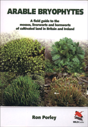 ARABLE BRYOPHYTES. A FIELD GUIDE TO THE MOSSES, LIVERWORTS AND HORNWORTS OF CULTIVATED LAND IN BRITAIN AND IRELAND 1