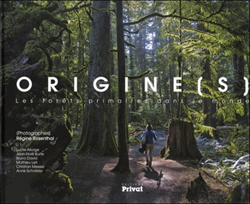 ORIGINE(S). LES FORETS PRIMAIRES DANS LE MONDE