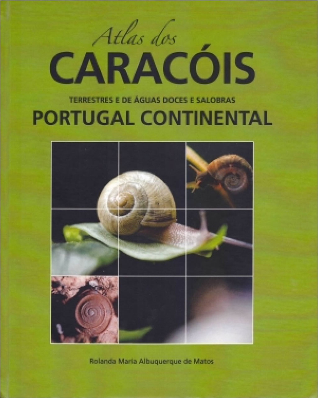 ATLAS DOS CARACÓIS TERRESTRES E DE ÁGUAS DOCES E SALOBRAS PORTUGAL CONTINENTAL 1