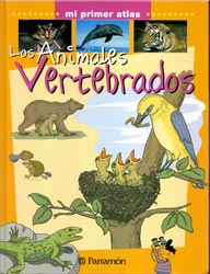 LOS ANIMALES VERTEBRADOS. MI PRIMER ATLAS