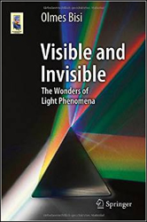 VISIBLE AND INVISIBLE. THE WONDERS OF LIGHT PHENOMENA 1