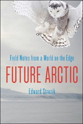 FUTURE ARCTIC. FIELD NOTES FROM A WORLD ON THE EDGE 1