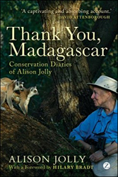 THANK YOU, MADAGASCAR. THE CONSERVATION DIARIES OF ALISON JOLLY 1