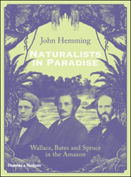 NATURALISTS IN PARADISE. WALLACE, BATES AND SPRUCE IN THE AMAZON 1