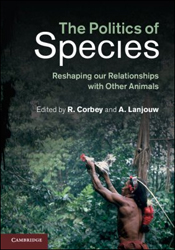 THE POLITICS OF SPECIES. RESHAPING OUR RELATIONSHIPS WITH OTHER ANIMALS 1
