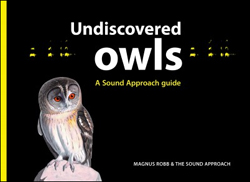 UNDISCOVERED OWLS. A SOUND APPROACH GUIDE