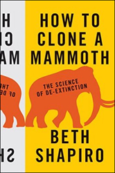 HOW TO CLONE A MAMMOTH. THE SCIENCE OF DE-EXTINCTION 1