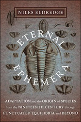 ETERNAL EPHEMERA. ADAPTATION AND THE ORIGIN OF SPECIES FROM THE NINETEENTH CENTURY THROUGH PUNCTUATED EQUILIBRIA AND BEYOND 1