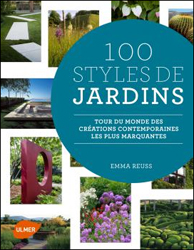 100 STYLES DE JARDINS. TOUR DU MONDE DES CRÉATIONS CONTEMPORAINES LES PLUS MARQUANTES 1