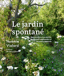 LE JARDIN SPONTANÉ. RECONNAITRE ET ACCUEILLIR LESP LANTES VAGABONDES ET LES SEMIS NATURELS 1