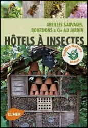 HOTELS À INSECTES. ABEILLES SAUVAGES, BOURDONS & CIE AU JARDIN 2