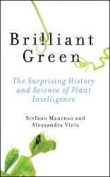 BRILLIANT GREEN. THE SURPRISING HISTORY AND SCIENCE OF PLANT INTELLIGENCE 1