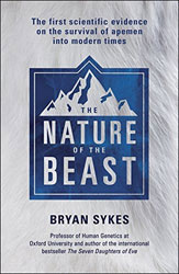 THE NATURE OF THE BEAST: THE FIRST GENETIC EVIDENCE ON THE SURVIVAL OF AOEMEN, YETI, BIGFOOT AND OTHER MYSTERIOUS CREATURES ONTO MODERN TIME 1