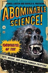 ABOMINABLE SCIENCE. ORIGINS OF THE YETI, NESSIE, AND OTHER FAMOUS CRYPTIDS 1