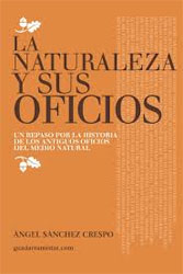 LA NATURALEZA Y SUS OFICIOS. UN REPASO POR LA HISTORIA DE LOS ANTIGUOS OFICIOS DEL MEDIO NATURAL