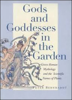 GODS AND GODDESSES IN THE GARDEN. GRECO-ROMAN MYTHOLOGY AND THE SCIENTIFIC NAMES OF PLANTS