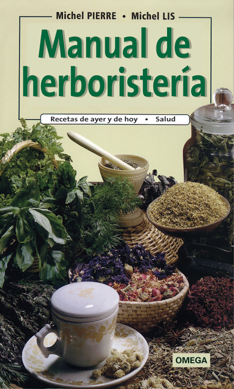 MANUAL DE HERBORISTERÍA. CULTIVO. HERBORIZACIÓN. USOS 1
