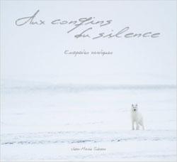 AUX CONFINS DU SILENCE. ESCAPADES NORDIQUES