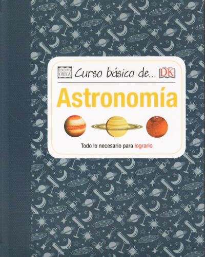 CURSO BÁSICO DE ASTRONOMÍA. TODO LO NECESARIO PARA LOGRARLO  1