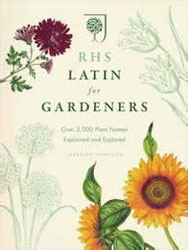 RHS LATIN FOR GARDENERS: OVER 3.000 PLANT NAMES EXPLAINED AND EXPLORED 1