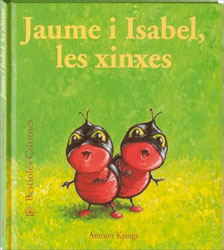 JAUME I ISABEL, LES XINXES. BESTIOLES CURIOSES