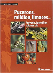 PUCERONS, MILDIOU, LIMACES...PRÉVENIR, IDENTIFIER, SOIGNER BIO 1
