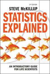 STATISTICS EXPLAINED: AN INTRODUCTORY GUIDE FOR LIFE SCIENTISTS