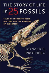 THE STORY OF LIFE IN 25 FOSSILS. TALES OF INTREPID FOSSIL HUNTERS AND THE WONDERS OF EVOLUTION 1