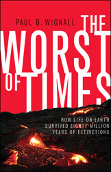 THE WORST OF TIMES. HOW LIFE ON EARTH SURVIVED EIGHTY MILLION YEARS OF EXTINCTIONS 1