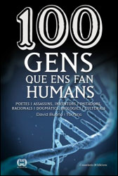 100 GENS QUE ENS FAN HUMANS. POETES I ASSASSINS, INVENTORS I IMITADORS, RACIONALS I DOGMÀTICS, BIOLÒGICS I CULTURALS                                   2