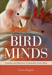 BIRD MINDS. COGNITION AND BEHAVIOUR OF AUSTRALIAN NATIVE BIRDS