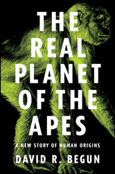 THE REAL PLANET OF THE APES. A NEW STORY OF HUMAN ORIGINS 1