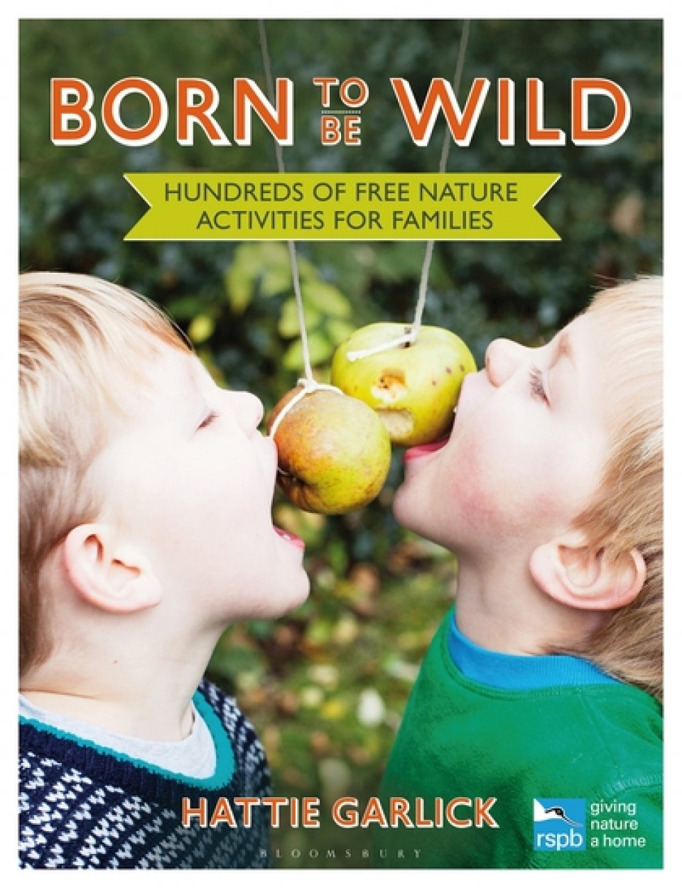 BORN TO BE WILD: HUNDREDS OF FREE NATURE ACTIVITIES FOR FAMILIES 1