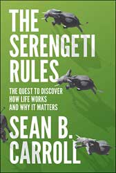THE SERENGETI RULES. THE QUEST TO DISCOVER HOW LIFE WORKS AND WHY IT MATTERS 1