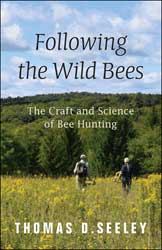FOLLOWING THE WILD BEES. THE CRAFT AND SCIENCE OF BEE HUNTING 1