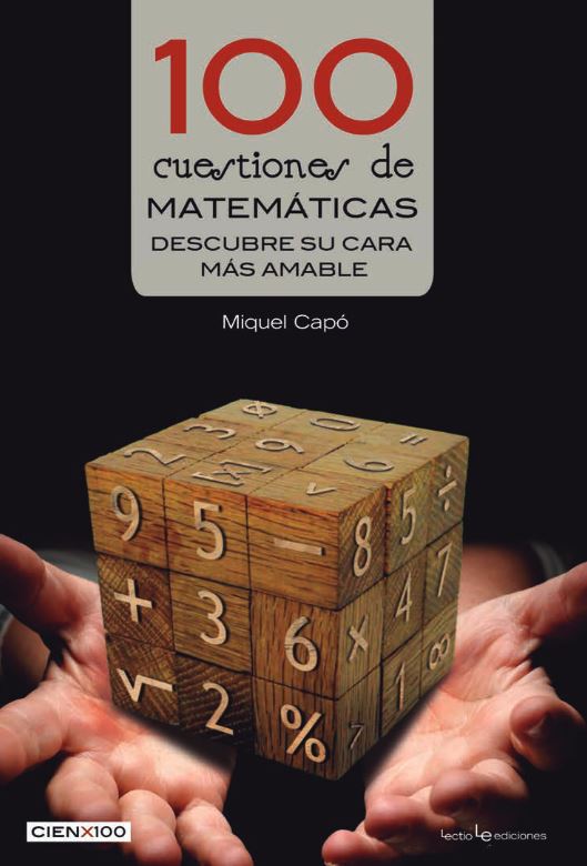 100 CUESTIONES DE MATEMÁTICAS. DESCUBRE SU CARA MÁS AMABLE 1
