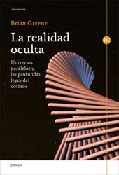 LA REALIDAD OCULTA. UNIVERSOS PARALELOS Y LAS PROFUNDAS LEYES DEL COSMOS 1