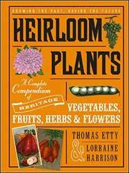 HEIRLOOM PLANTS. A COMPLETE COMPENDIUM OF HERITAGE. VEGETABLES, FRUIT, HERBS & FLOWERS